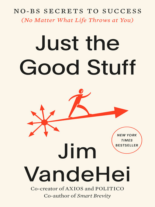 Title details for Just the Good Stuff by Jim VandeHei - Available